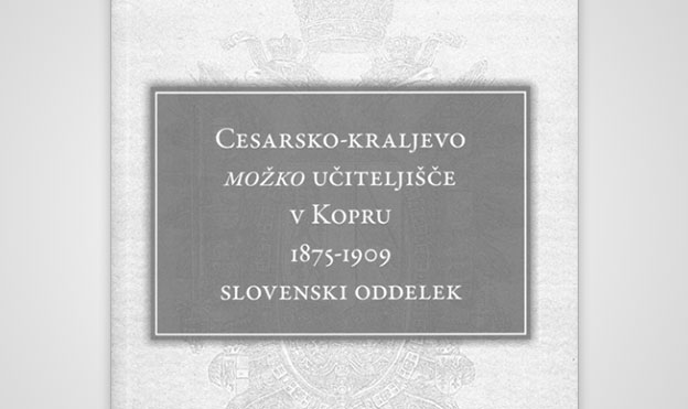 Cesarsko-kraljevo možko učiteljišče v Kopru 1875-1909: Slovenski oddelek.